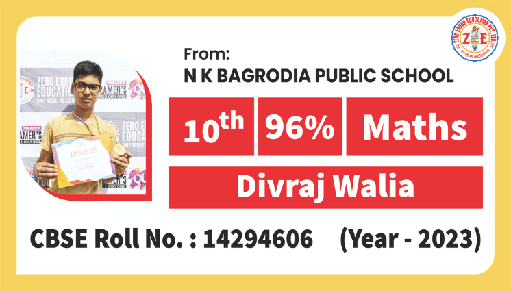 Arihant Mahajan (2020, 95% Chemistry, 12th) Divraj Walia (2023, 96% Maths, 10th)